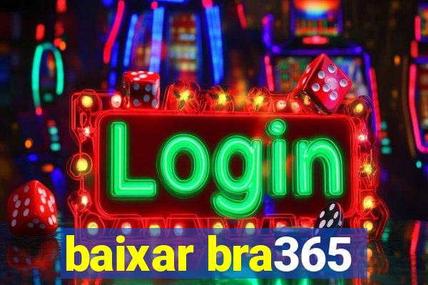 baixar bra365